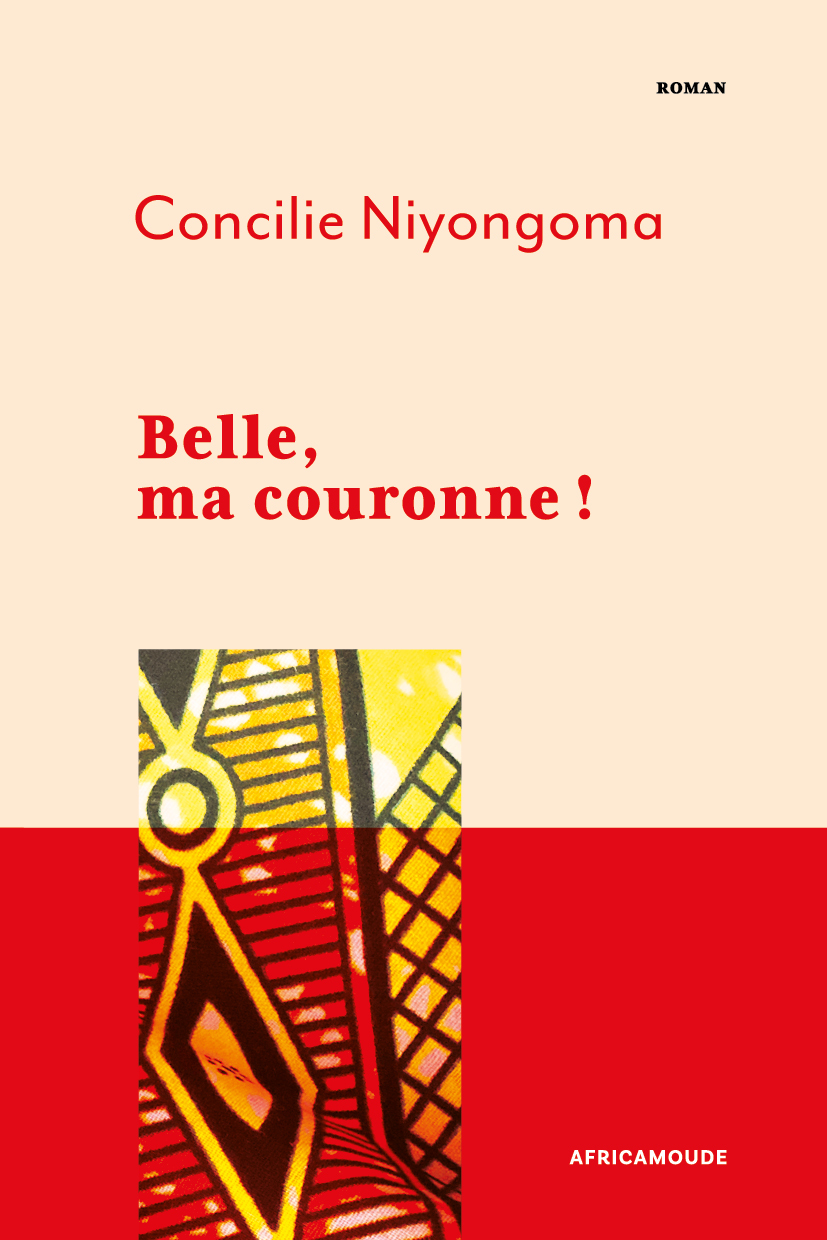 Belle, ma couronne ! Roman de Concilie Niyongoma